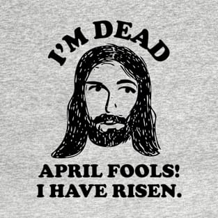 Easter April Fools Jesus T-Shirt